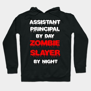 Funny Spooky Halloween Party Trendy Gift - Assistant Principal By Day Zombie Slayer By Night Hoodie